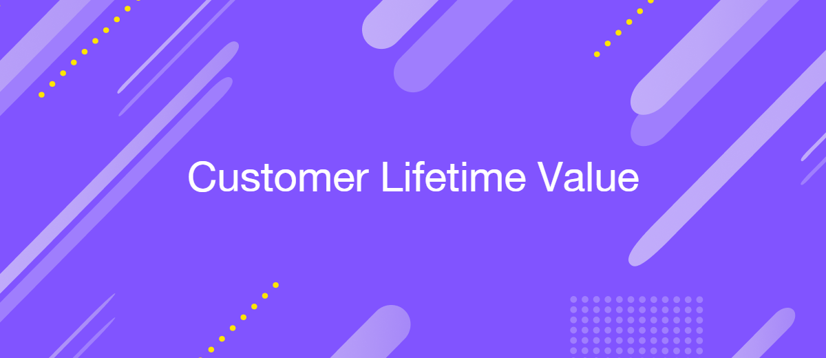 Customer Lifetime Value (CLV): How to Measure and Increase It