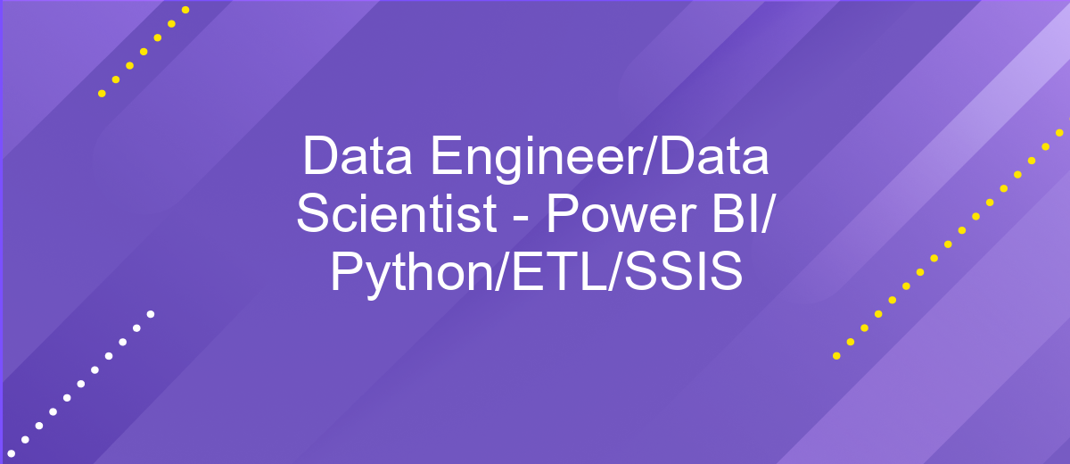 Data Engineer/Data Scientist - Power BI/ Python/ETL/SSIS