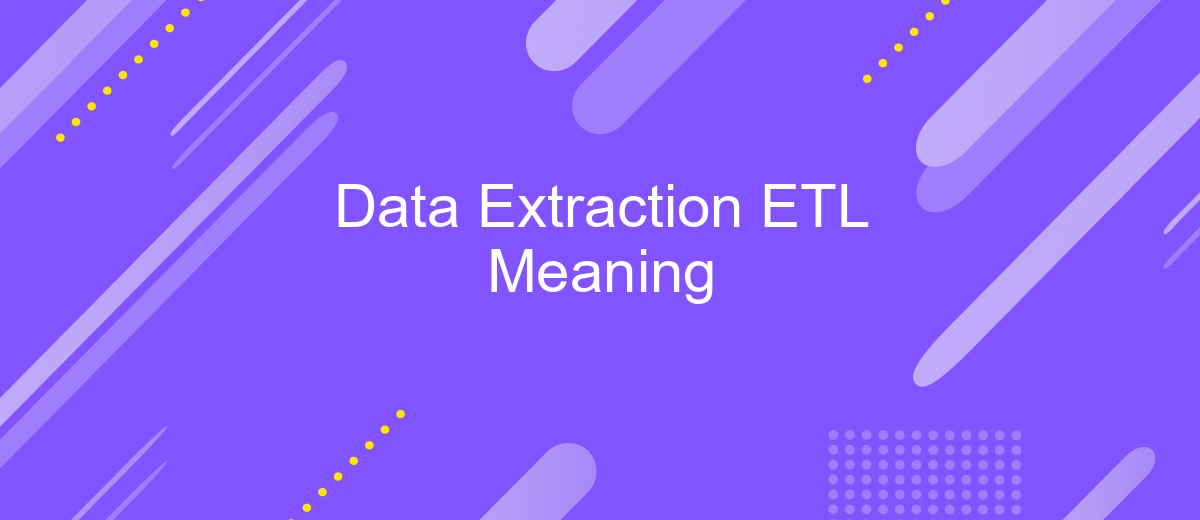 Data Extraction ETL Meaning