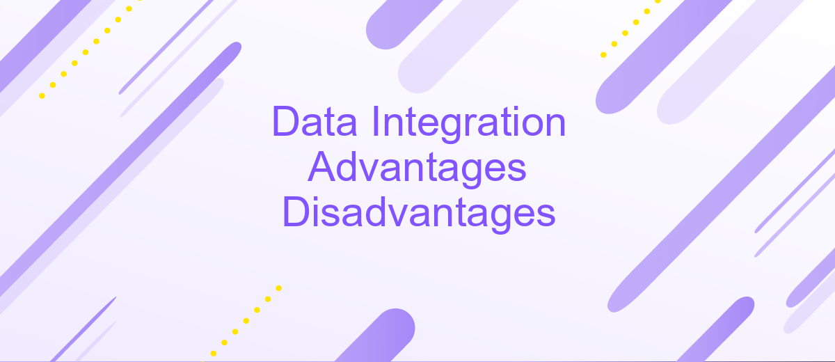 Data Integration Advantages Disadvantages