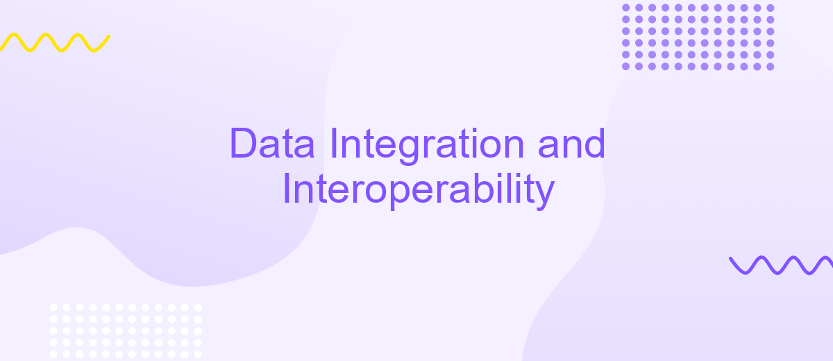 Data Integration and Interoperability