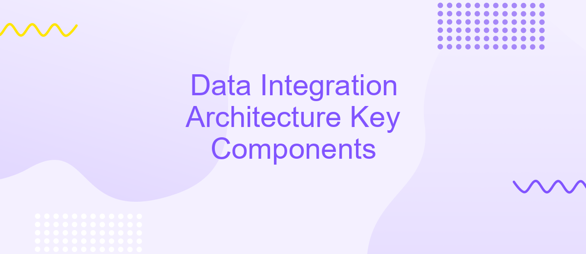 Data Integration Architecture Key Components