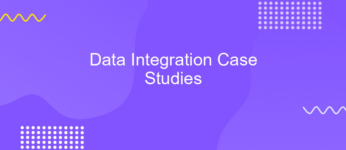 Data Integration Case Studies