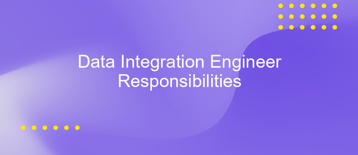 Data Integration Engineer Responsibilities