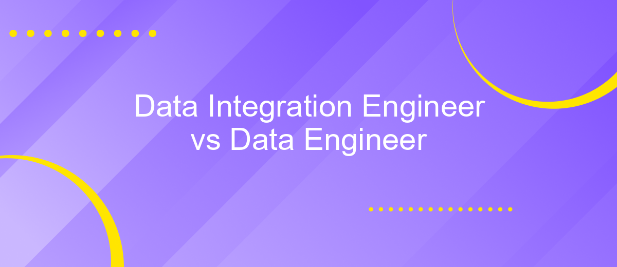 Data Integration Engineer vs Data Engineer