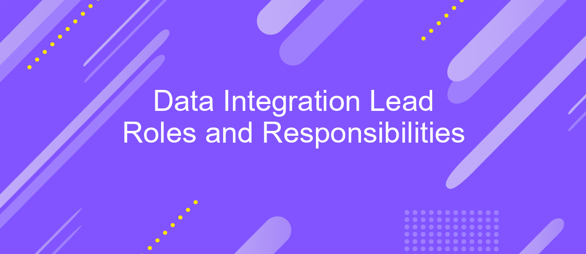 Data Integration Lead Roles and Responsibilities