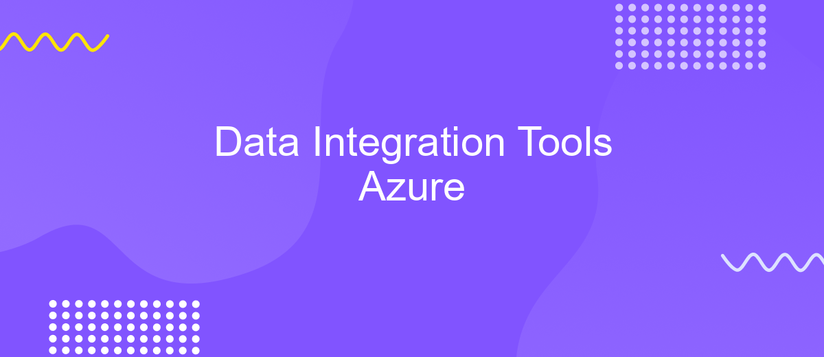 Data Integration Tools Azure