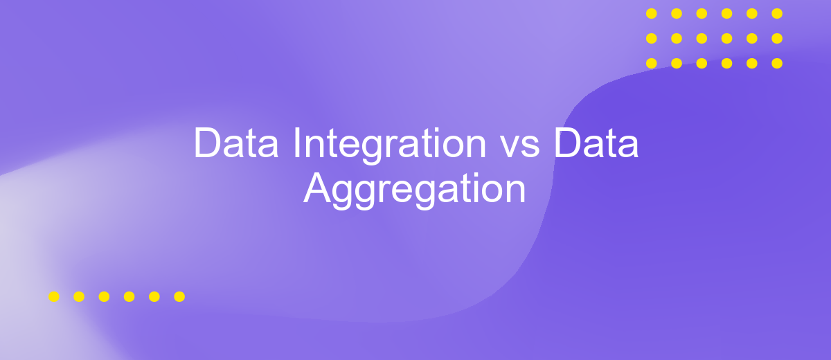 Data Integration vs Data Aggregation