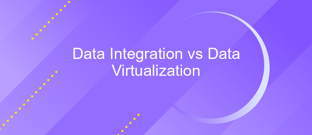 Data Integration vs Data Virtualization