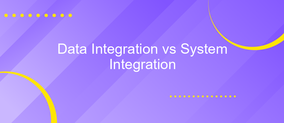 Data Integration vs System Integration