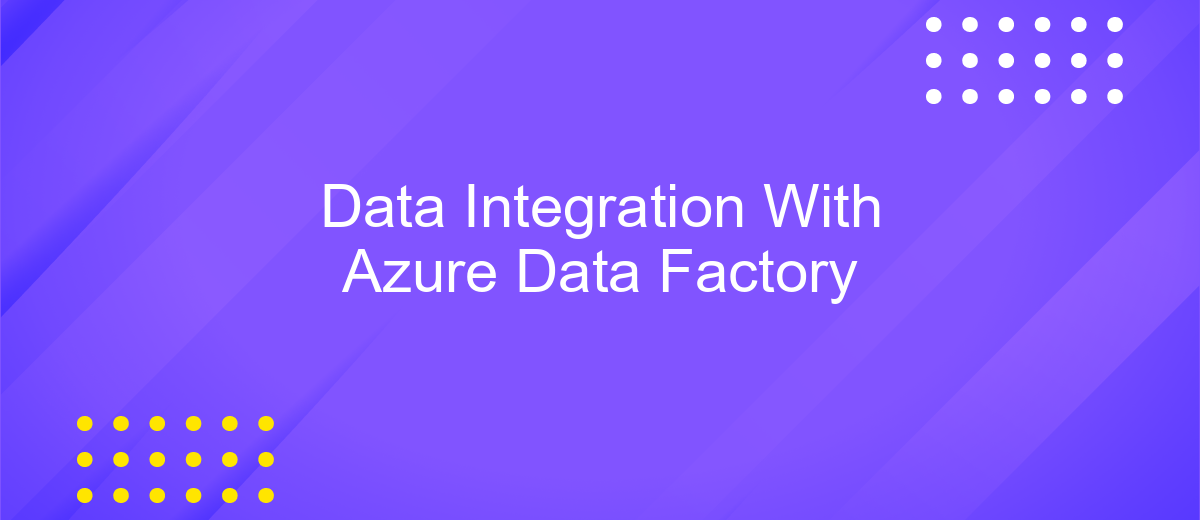 Data Integration With Azure Data Factory