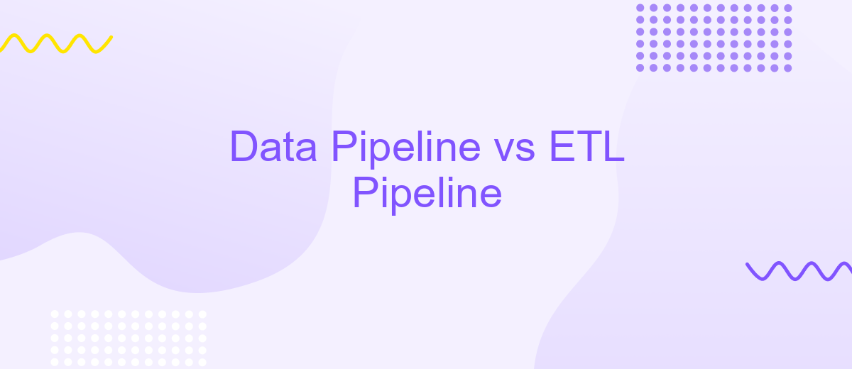 Data Pipeline vs ETL Pipeline