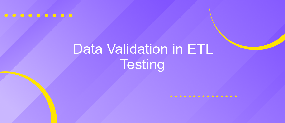 Data Validation in ETL Testing