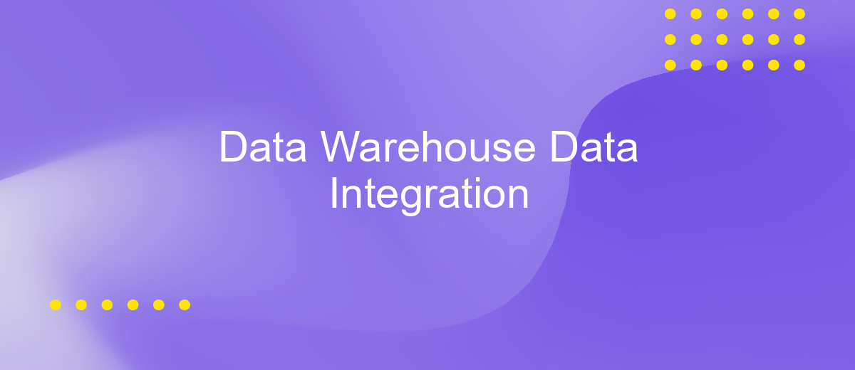 Data Warehouse Data Integration