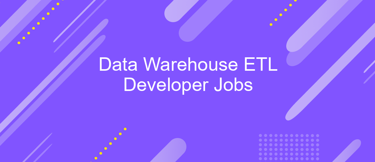 Data Warehouse ETL Developer Jobs