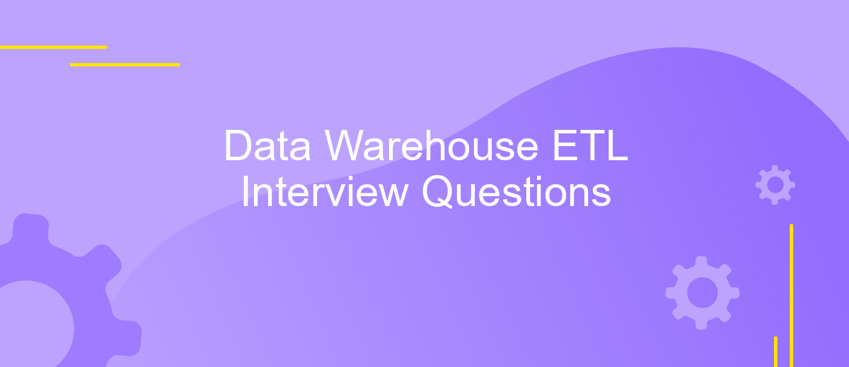 Data Warehouse ETL Interview Questions