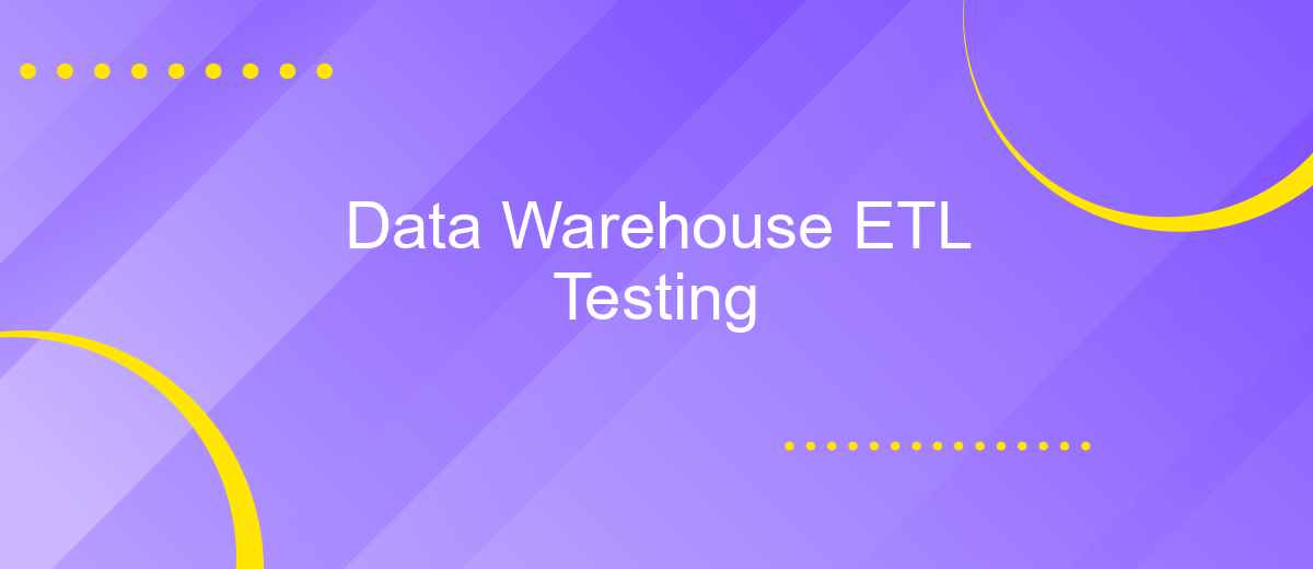 Data Warehouse ETL Testing