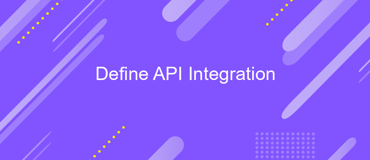 Define API Integration