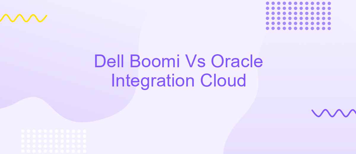 Dell Boomi Vs Oracle Integration Cloud