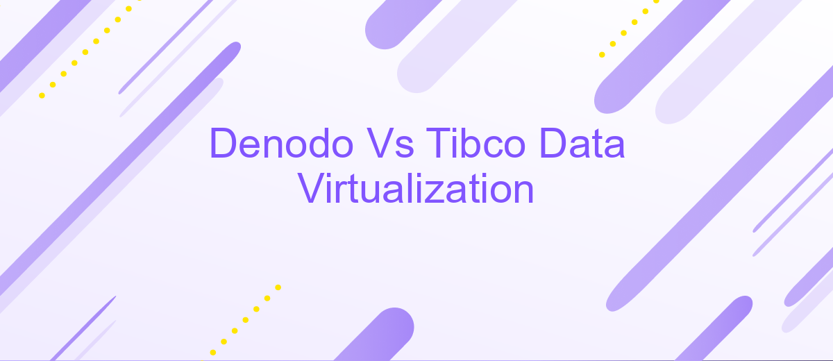 Denodo Vs Tibco Data Virtualization