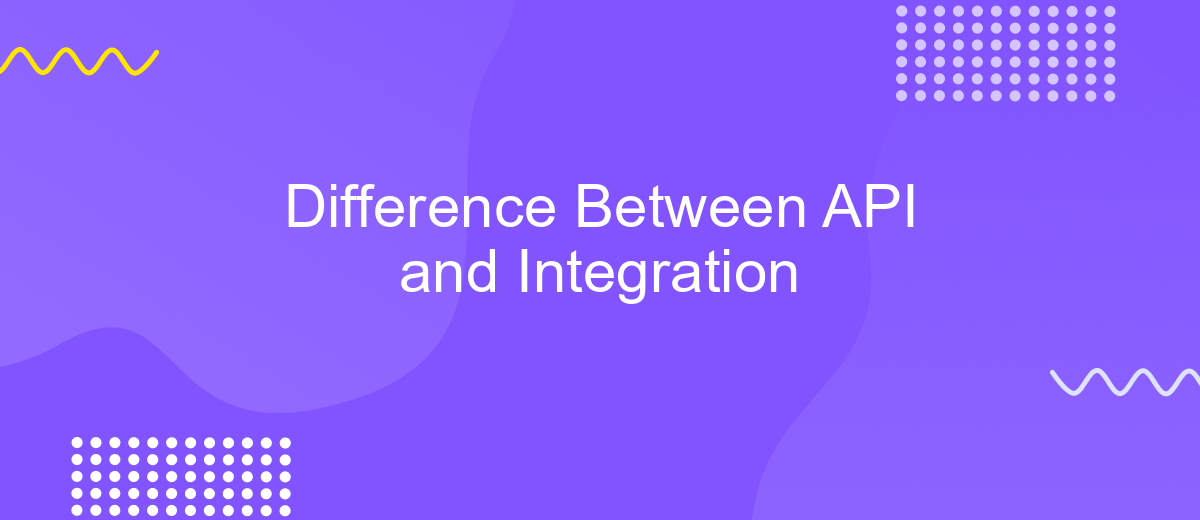 Difference Between API and Integration