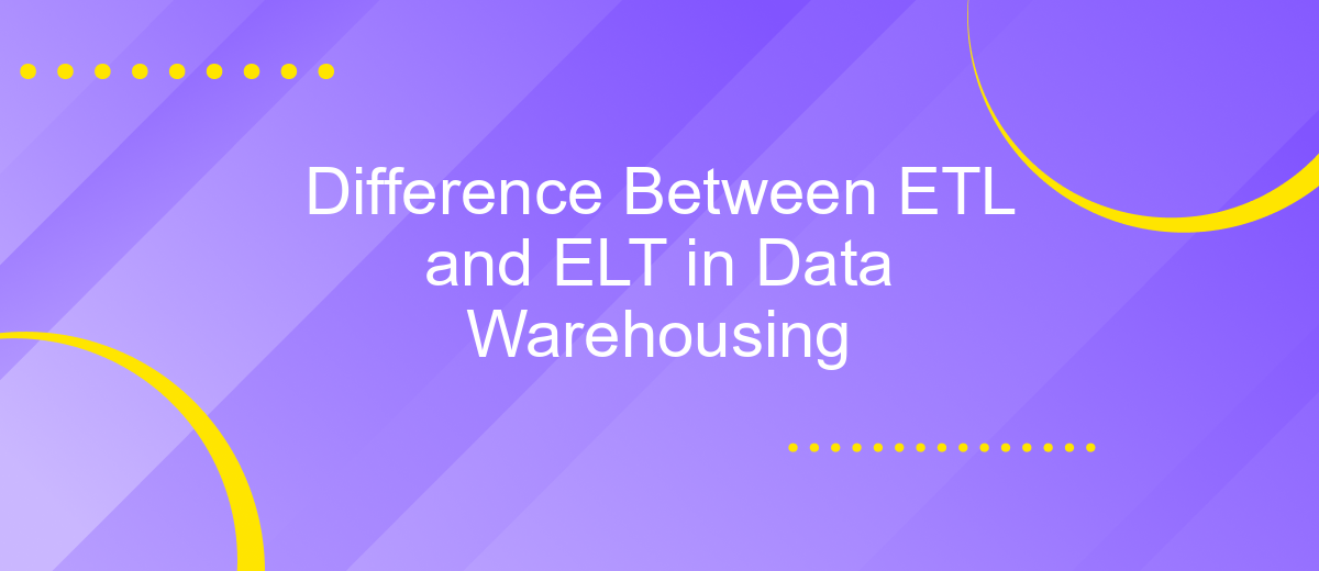 Difference Between ETL and ELT in Data Warehousing