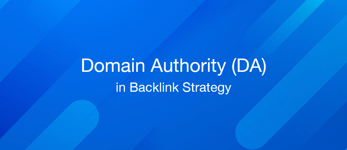 The Importance of Domain Authority (DA) in Backlink Strategy