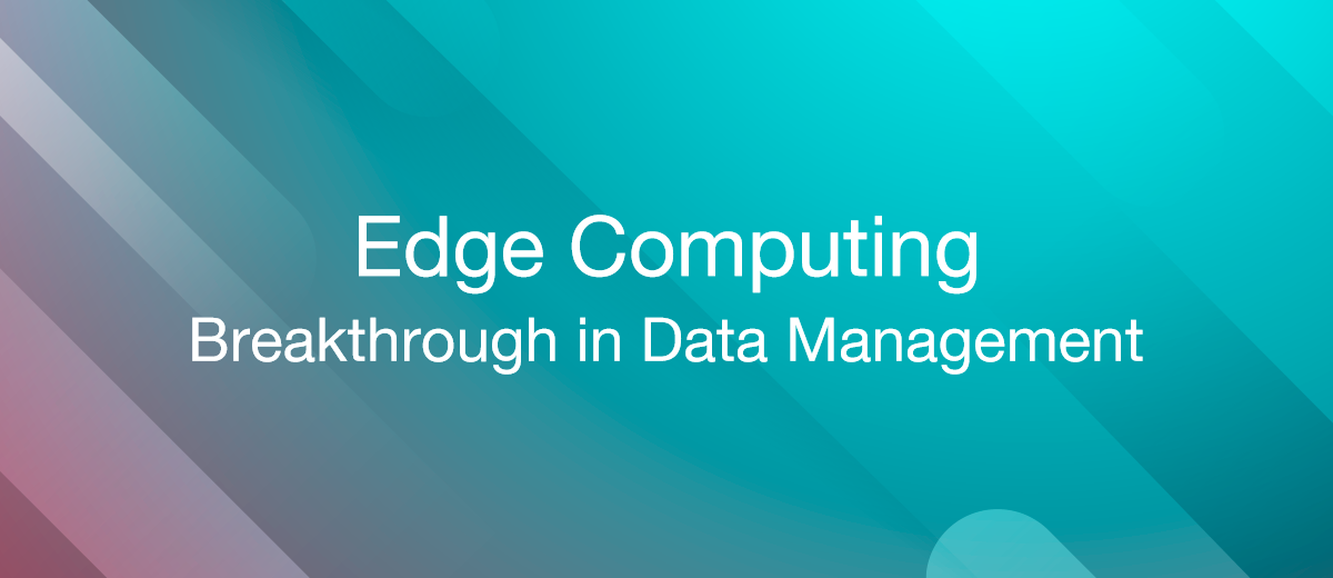 Edge Computing: a Breakthrough in Data Management and Efficiency