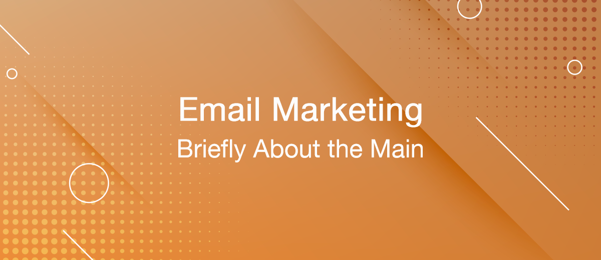 Email Marketing: Briefly About the Main