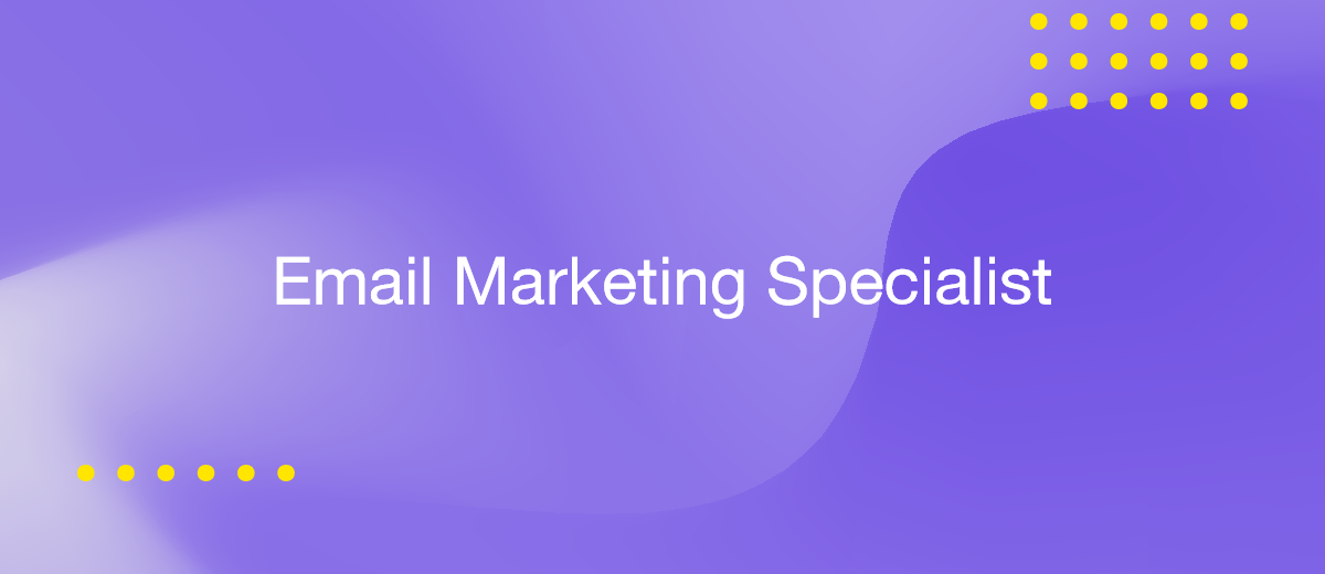 Email Marketing Specialist: Key Skills and Responsibilities