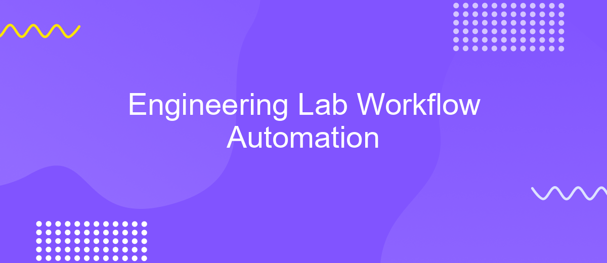 Engineering Lab Workflow Automation