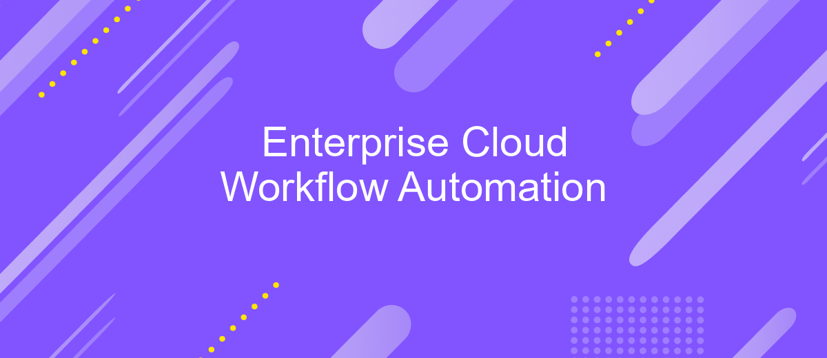 Enterprise Cloud Workflow Automation