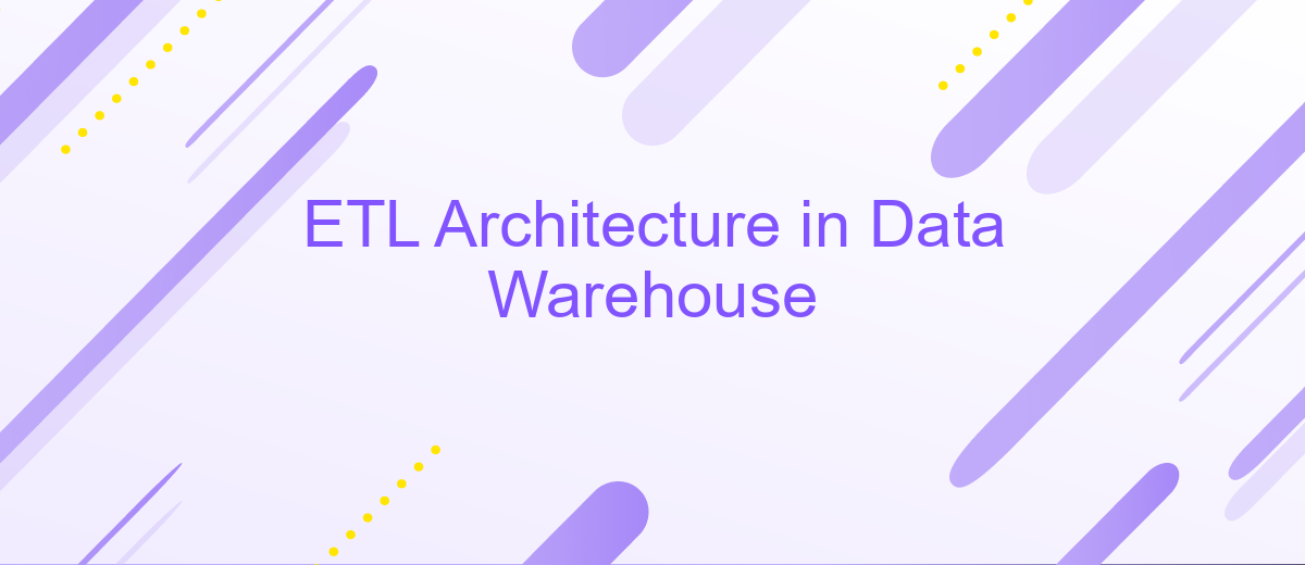 ETL Architecture in Data Warehouse