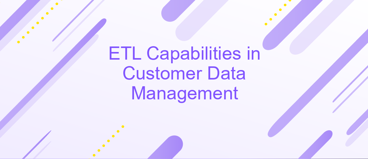 ETL Capabilities in Customer Data Management