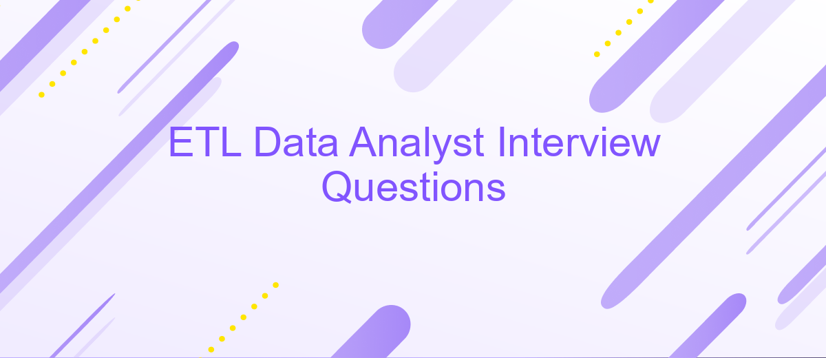 ETL Data Analyst Interview Questions