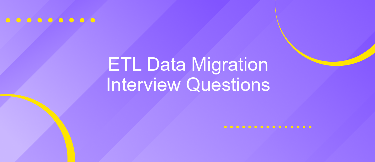 ETL Data Migration Interview Questions