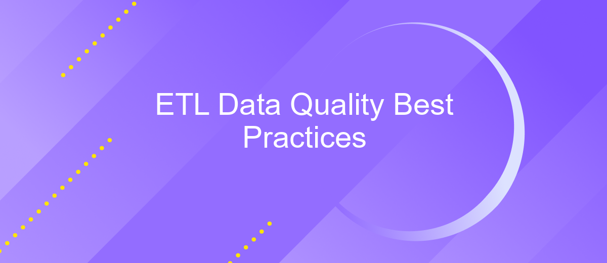 ETL Data Quality Best Practices