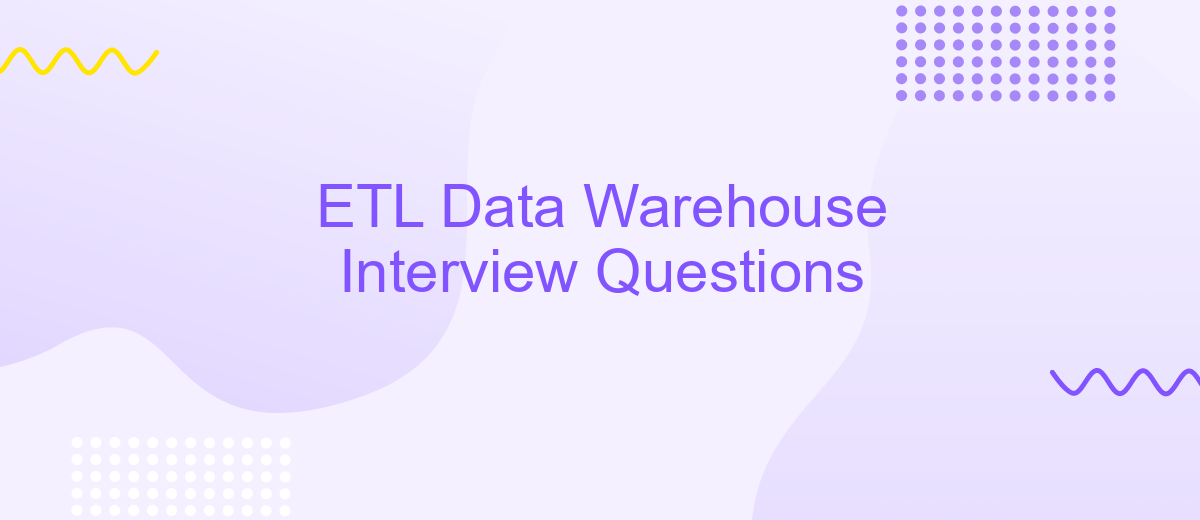 ETL Data Warehouse Interview Questions