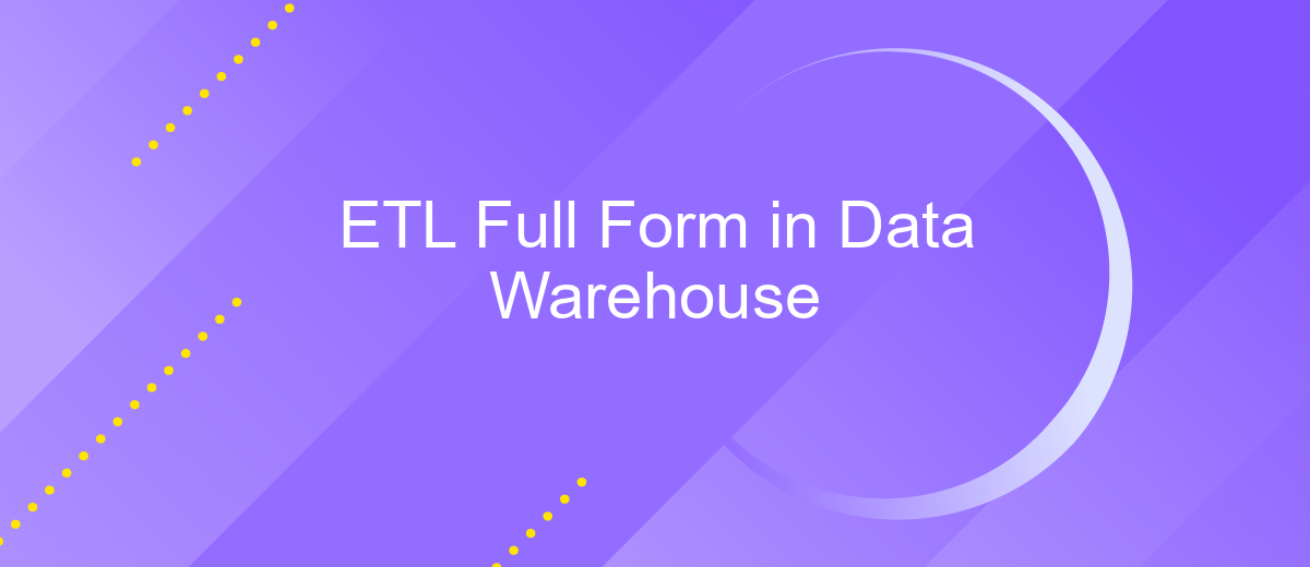 ETL Full Form in Data Warehouse