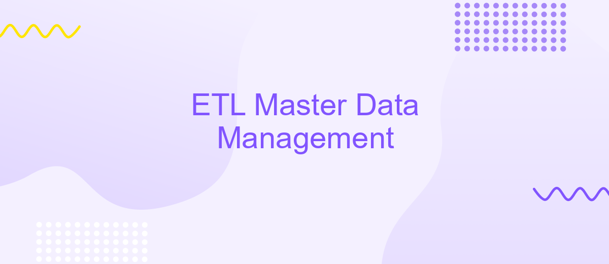 ETL Master Data Management