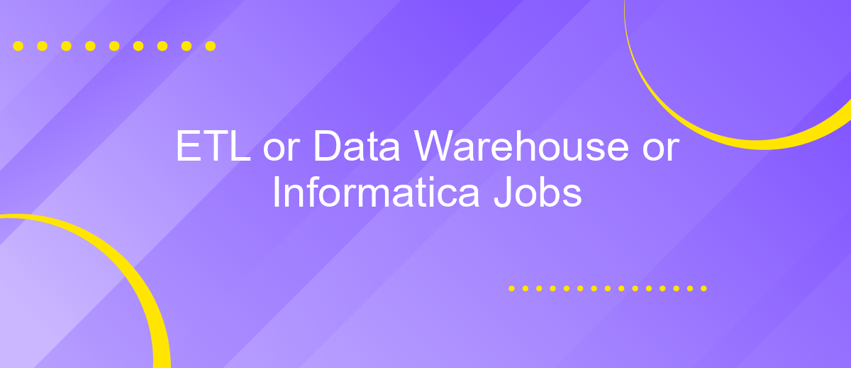 ETL or Data Warehouse or Informatica Jobs