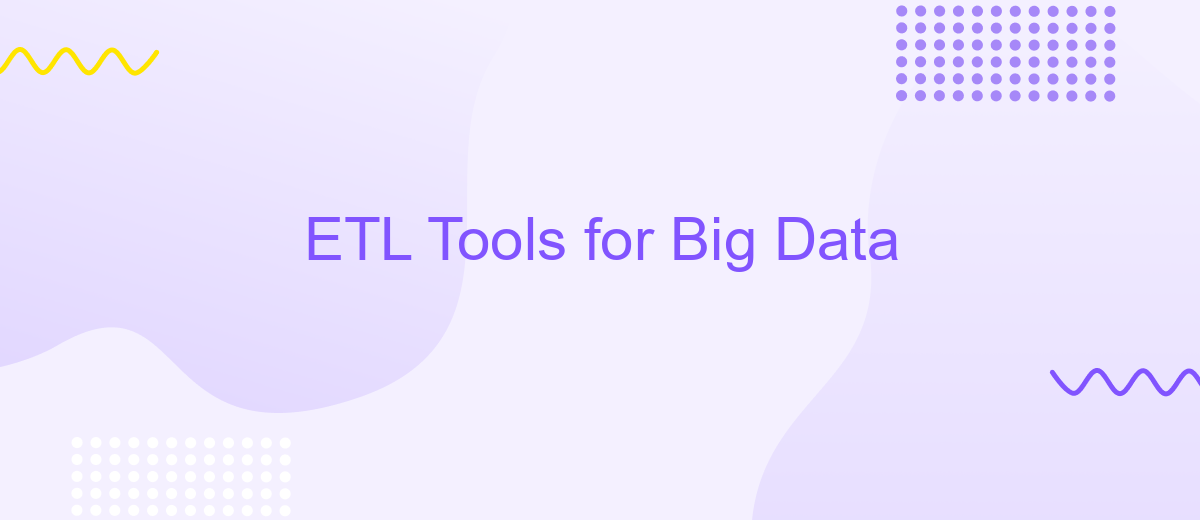 ETL Tools for Big Data