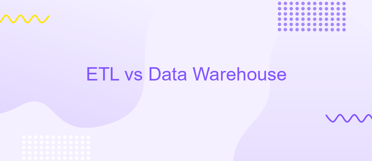 ETL vs Data Warehouse