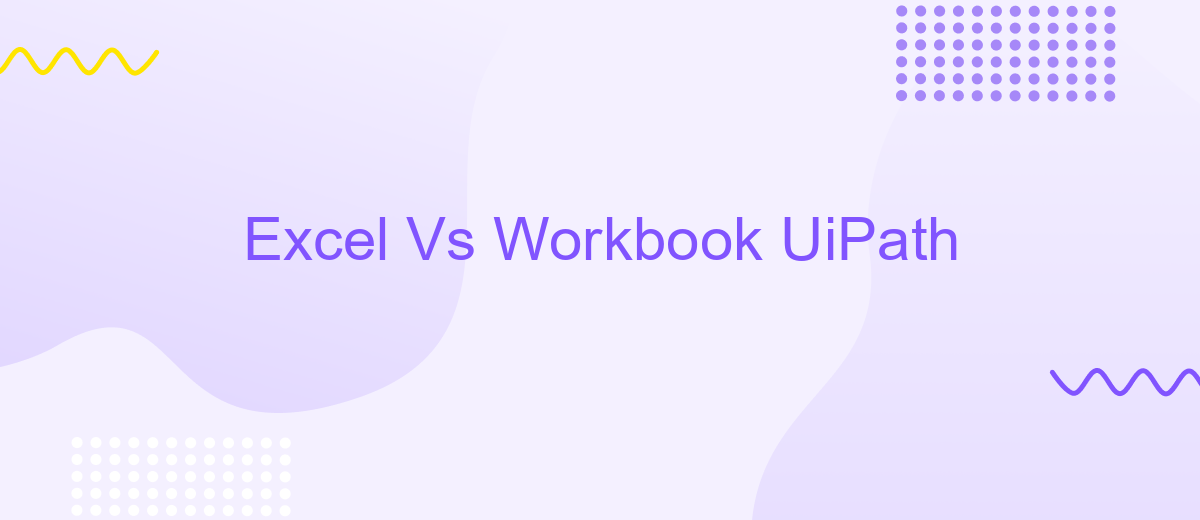 Excel Vs Workbook UiPath