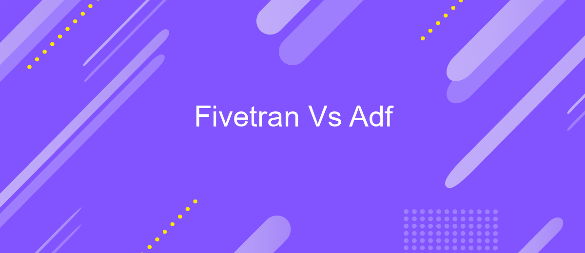 Fivetran Vs Adf