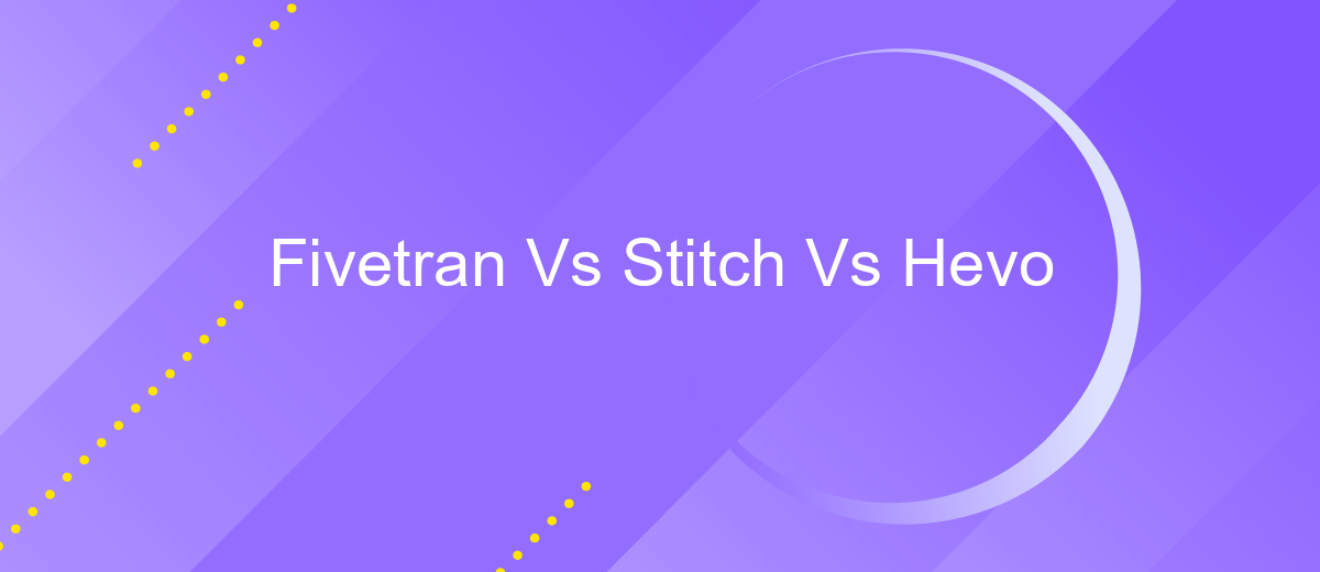 Fivetran Vs Stitch Vs Hevo