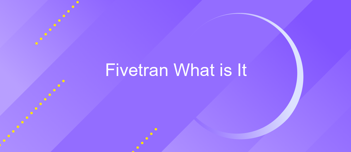 Fivetran What is It