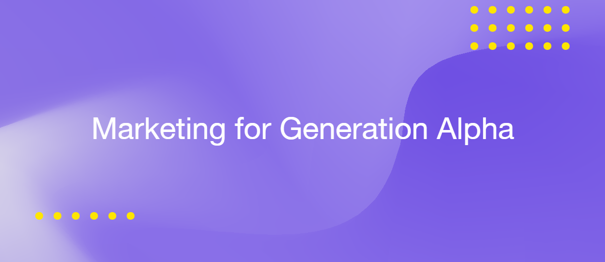 Generation Alpha and the Future of Marketing: What Businesses Need to Know Generation Alpha and the Future of Marketing: What Businesses Need to Know