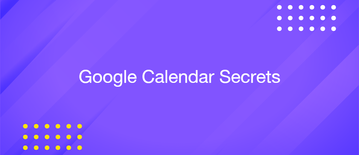7 Google Calendar Secrets to Double Your Productivity