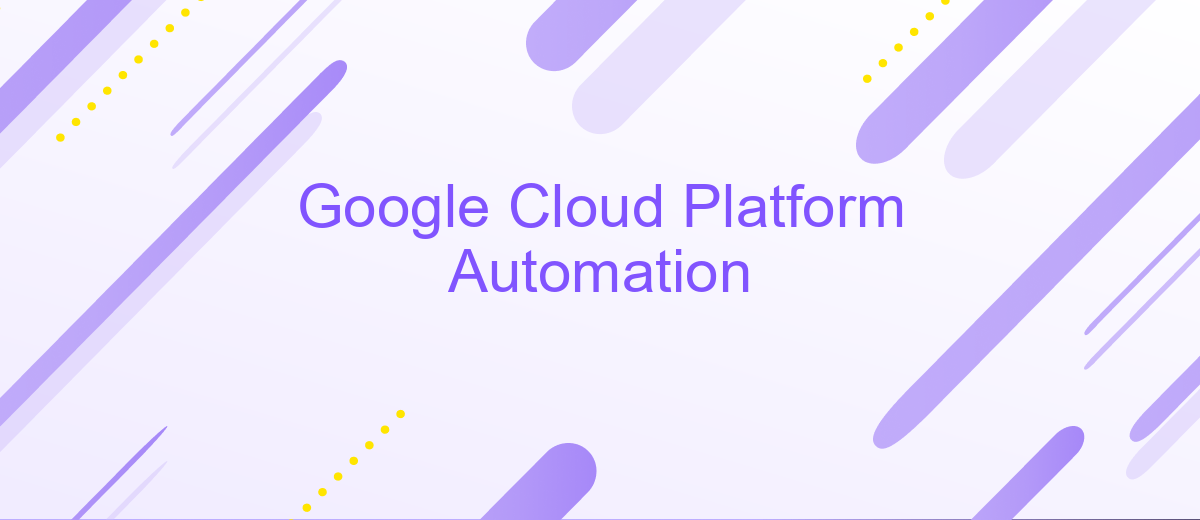 Google Cloud Platform Automation